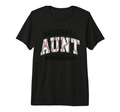 Baseball Aunt Like Normal Aunt But T-Shirt - Casual Everyday Wear Unisex - T-Shirt, Sweatshirt, Hoodie