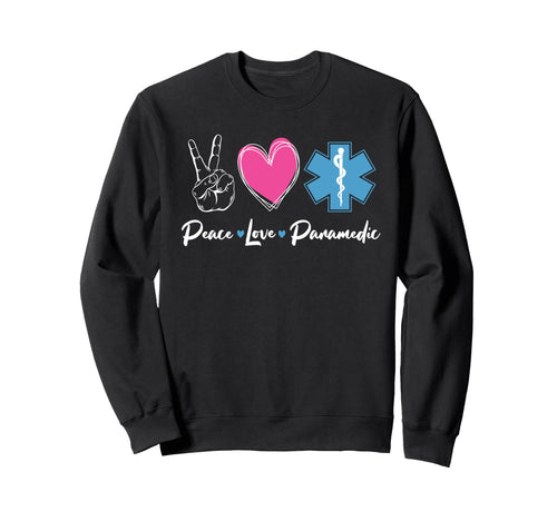 Peace Love Paramedic Sweatshirt - Aesthetic Graphic Unisex - T-Shirt, Sweatshirt, Hoodie