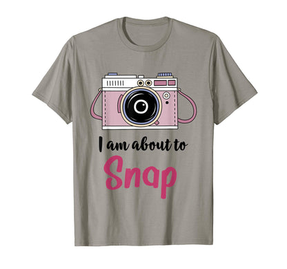 I Am About To Snap Photography Lover T-Shirt - Minimalist Print Unisex - T-Shirt, Sweatshirt, Hoodie