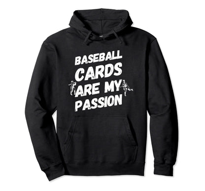 Baseball Cards Are My Passion Hoodie - Novelty Apparel Unisex - T-Shirt, Sweatshirt, Hoodie