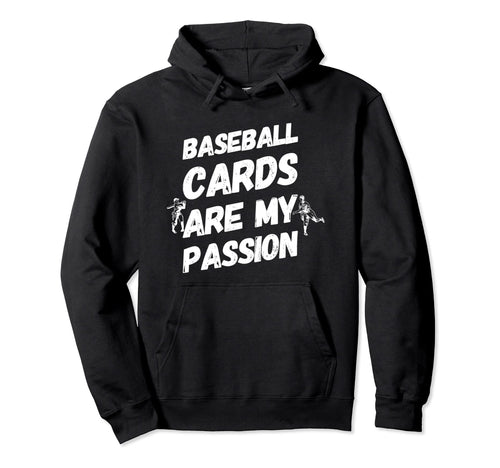 Baseball Cards Are My Passion Hoodie - Novelty Apparel Unisex - T-Shirt, Sweatshirt, Hoodie