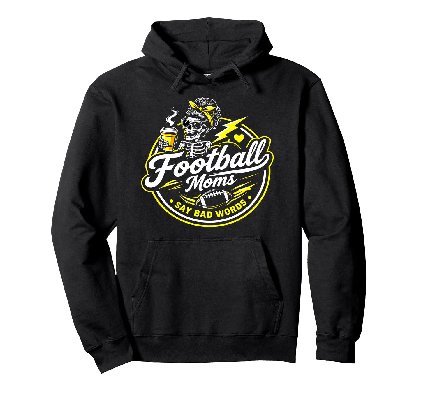 Football Moms Say Bad Words Funny Team Hoodie - Fun Novelty Design Unisex - T-Shirt, Sweatshirt, Hoodie