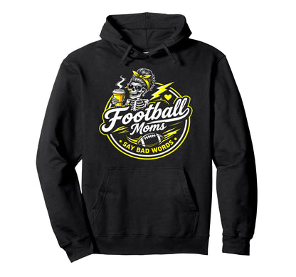 Football Moms Say Bad Words Funny Team Hoodie - Fun Novelty Design Unisex - T-Shirt, Sweatshirt, Hoodie