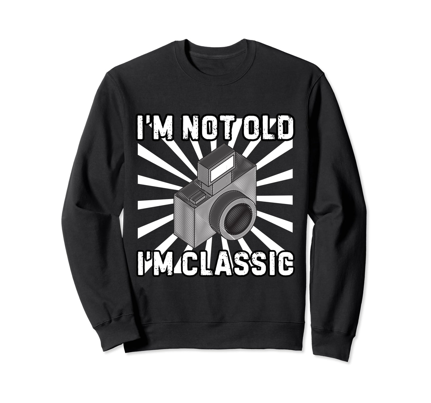 Camera Photographer Im Not Old Im Sweatshirt - Graphic Print Unisex - T-Shirt, Sweatshirt, Hoodie