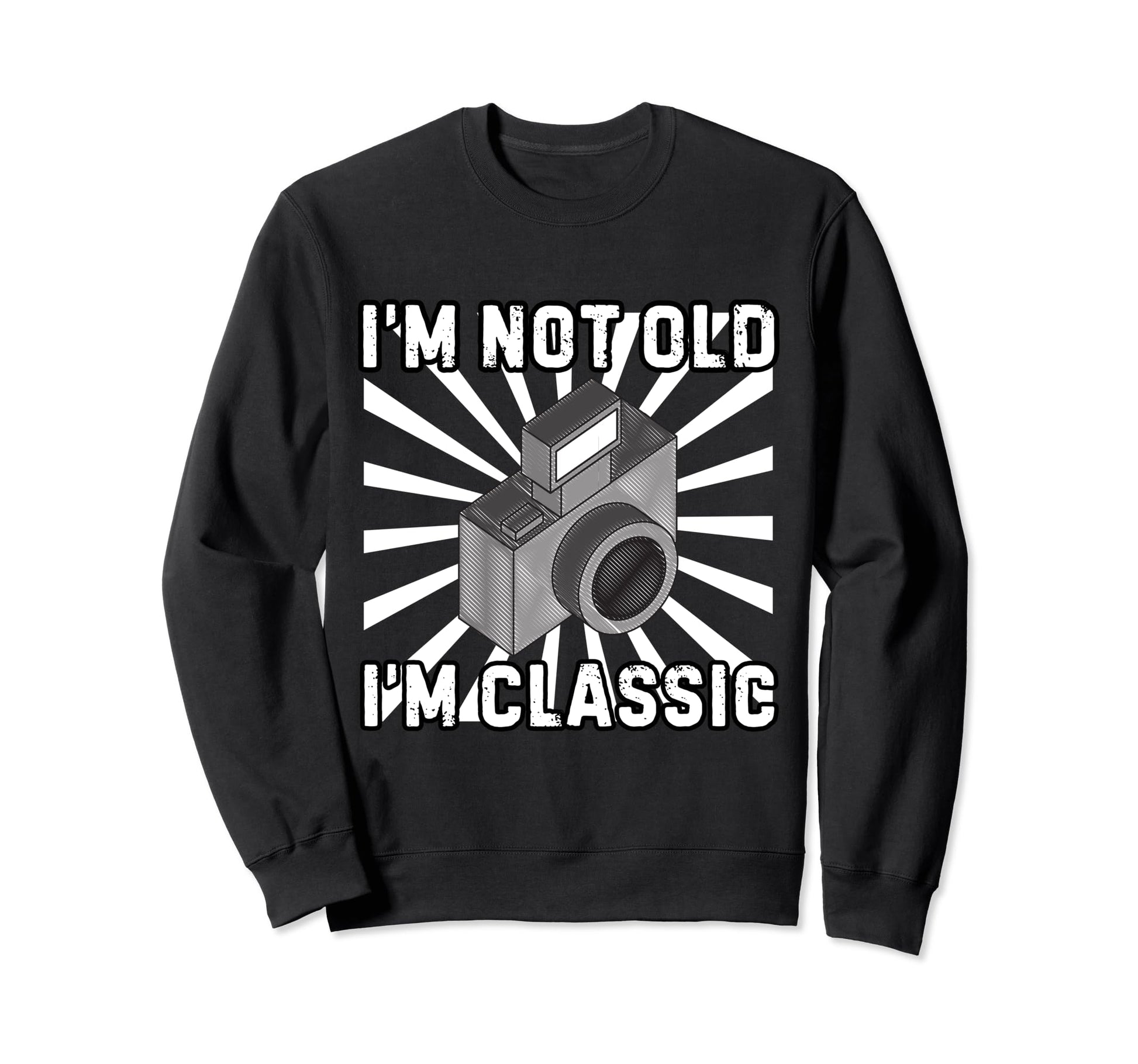 Camera Photographer Im Not Old Im Sweatshirt - Graphic Print Unisex - T-Shirt, Sweatshirt, Hoodie