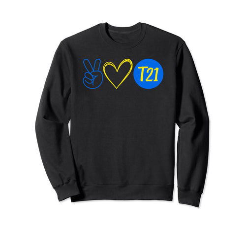 Trisomy 21 T21 Support Peace Love Sweatshirt - Trendy Graphic for Adults - T-Shirt, Sweatshirt, Hoodie