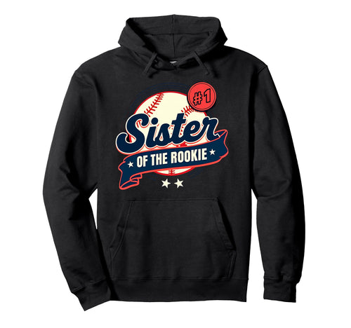 Sister Rookie 1St Birthday Baseball Hoodie - Streetwear Style Unisex - T-Shirt, Sweatshirt, Hoodie