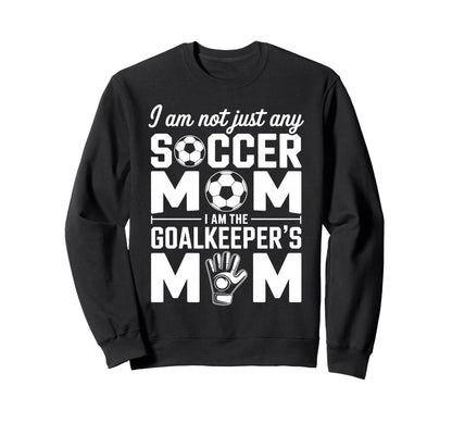 Goalkeeper Mom Funny Soccer Mama Mother Sweatshirt - Graphic Print Unisex - T-Shirt, Sweatshirt, Hoodie