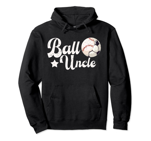 Ball Uncle Proud Soccer Baseball Uncle Hoodie - Trendy Graphic Unisex - T-Shirt, Sweatshirt, Hoodie