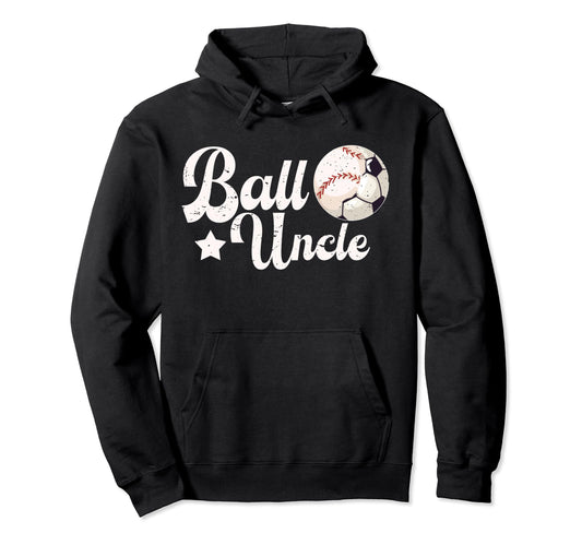 Ball Uncle Proud Soccer Baseball Uncle Hoodie - Trendy Graphic Unisex - T-Shirt, Sweatshirt, Hoodie