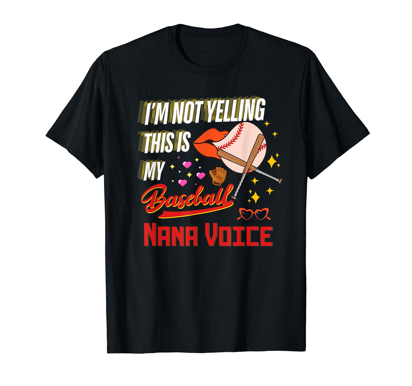 Im Not Yelling This Is My Baseball Nana T-Shirt - Trendy Graphic Men Women - T-Shirt, Sweatshirt, Hoodie