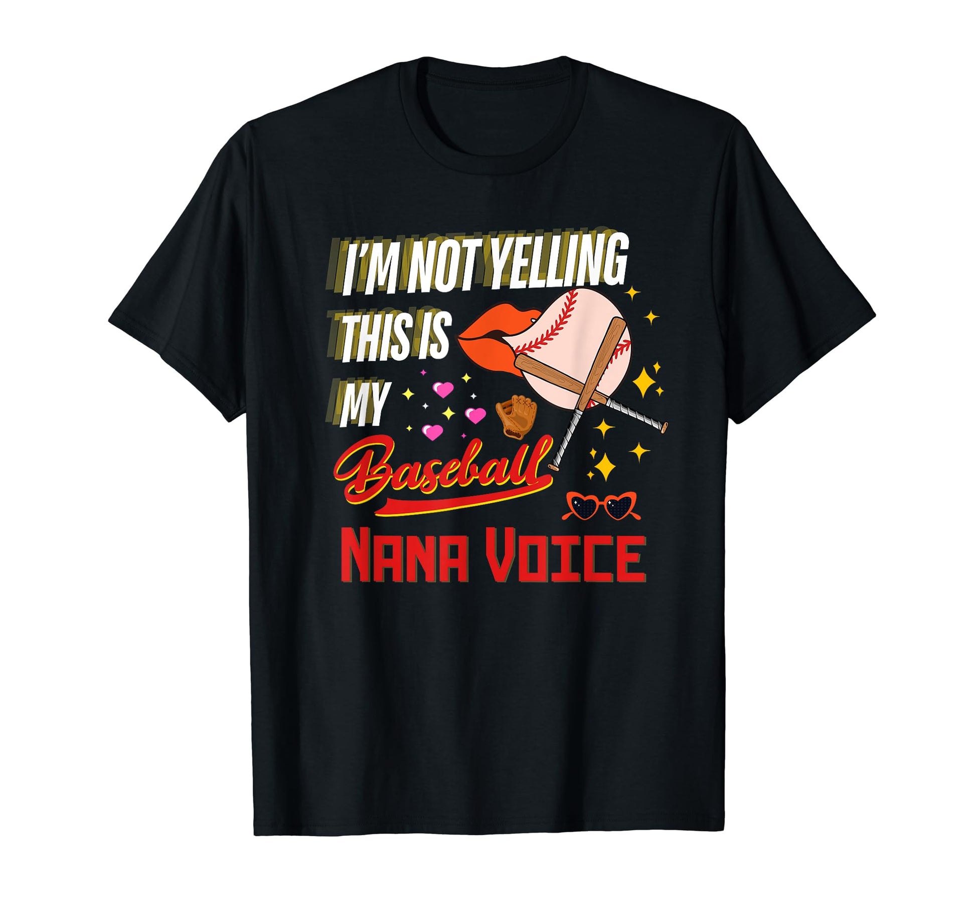 Im Not Yelling This Is My Baseball Nana T-Shirt - Trendy Graphic Men Women - T-Shirt, Sweatshirt, Hoodie