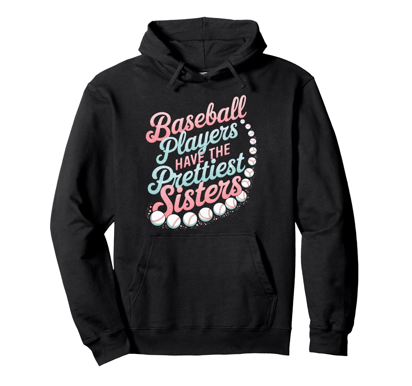 Baseball Players Prettiest Sisters Hoodie - Novelty Apparel Men Women - T-Shirt, Sweatshirt, Hoodie