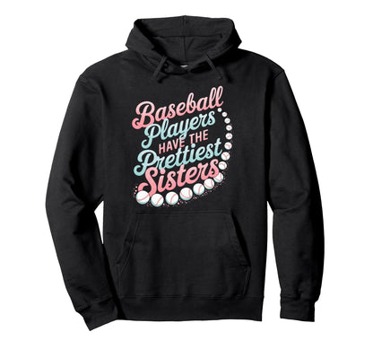 Baseball Players Prettiest Sisters Hoodie - Novelty Apparel Men Women - T-Shirt, Sweatshirt, Hoodie