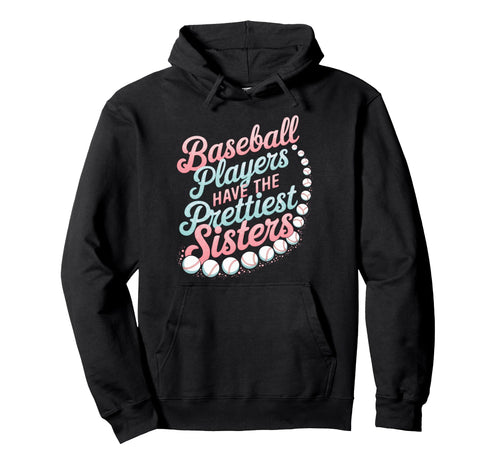 Baseball Players Prettiest Sisters Hoodie - Novelty Apparel Men Women - T-Shirt, Sweatshirt, Hoodie