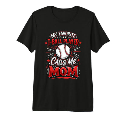 Favorite T Ball Player Calls Me Mom Ball T-Shirt - Minimalist Print Unisex - T-Shirt, Sweatshirt, Hoodie