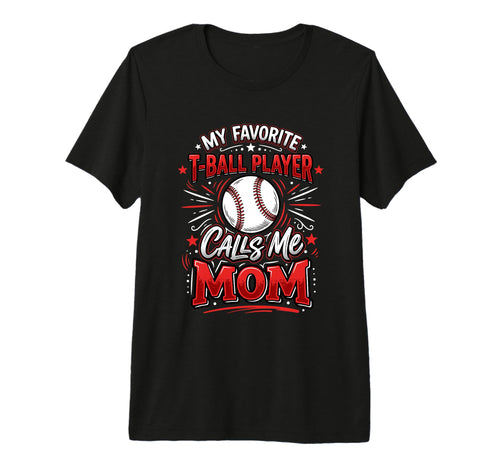Favorite T Ball Player Calls Me Mom Ball T-Shirt - Minimalist Print Unisex - T-Shirt, Sweatshirt, Hoodie