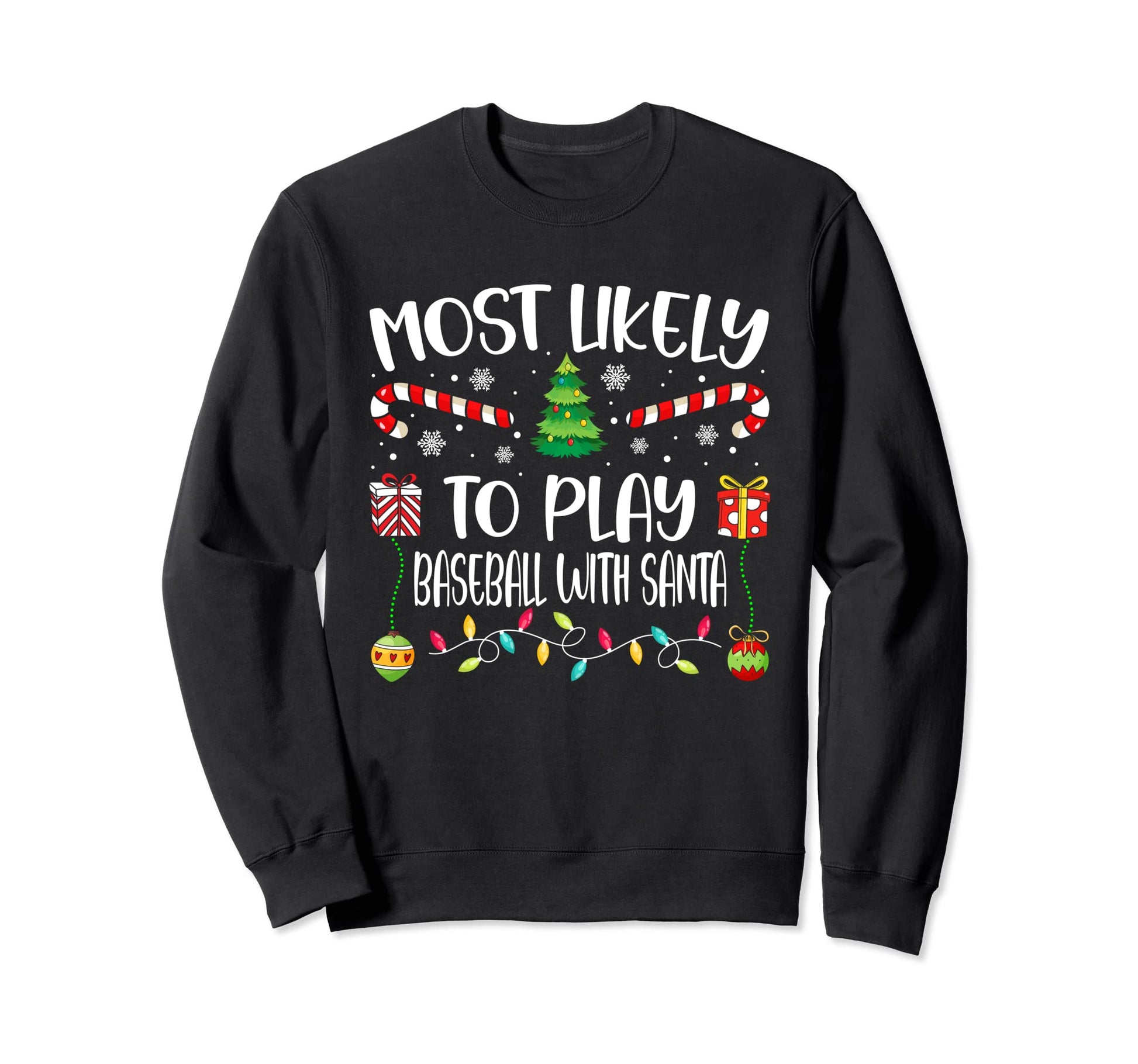 Most Likely To Play Baseball Sweatshirt - Casual Everyday Wear Men Women - T-Shirt, Sweatshirt, Hoodie