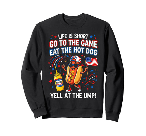 Life Is Short Go To Game Eat Hot Sweatshirt - Fun Novelty Design Men Women - T-Shirt, Sweatshirt, Hoodie