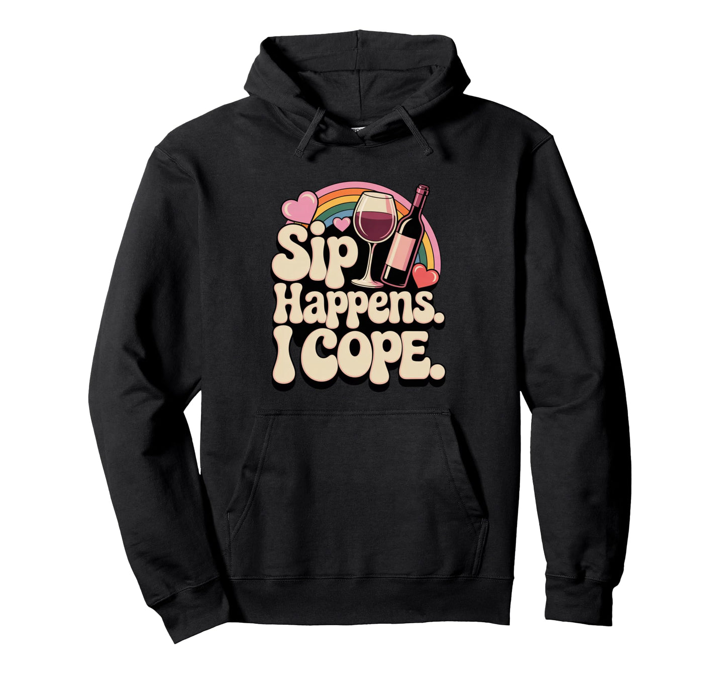 Sip Happens I Cope Groovy Funny Wine Lovers Hoodie - Trendy Graphic Unisex - T-Shirt, Sweatshirt, Hoodie