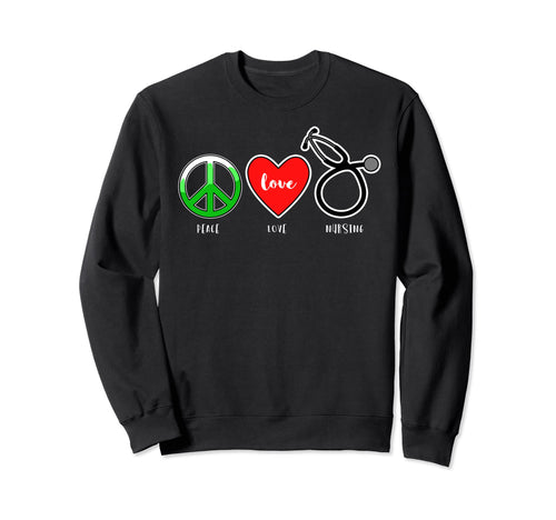 Peace Love Nursing Sweatshirt - Trendy Graphic for Adults - T-Shirt, Sweatshirt, Hoodie