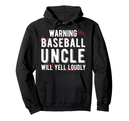 Baseball Uncle Will Yell Loudly Hoodie - Trendy Graphic for Adults - T-Shirt, Sweatshirt, Hoodie