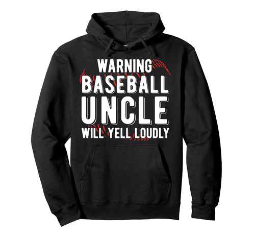 Baseball Uncle Will Yell Loudly Hoodie - Trendy Graphic for Adults - T-Shirt, Sweatshirt, Hoodie