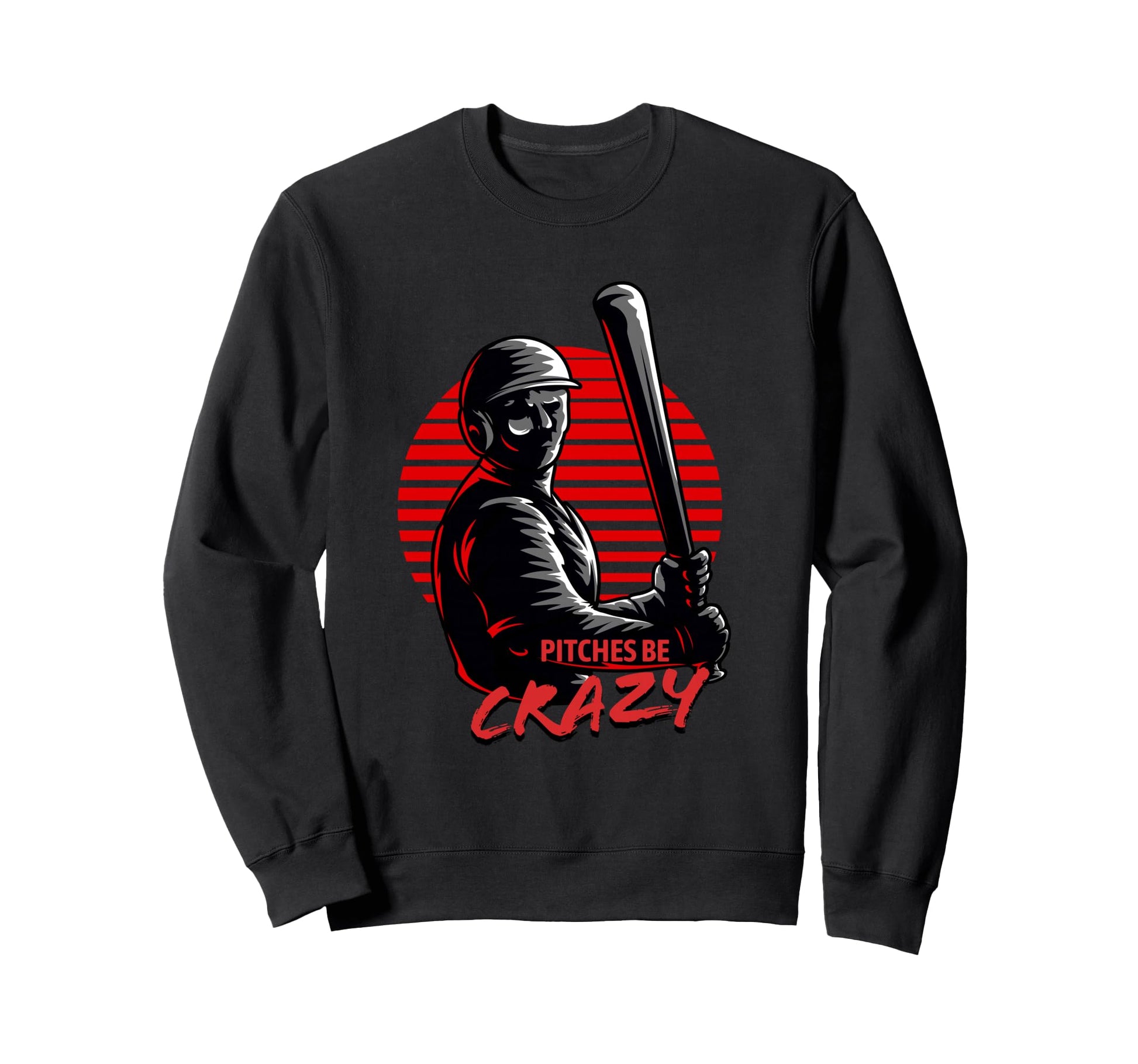 Pitches Be Crazy Funny Baseball Sweatshirt - Streetwear Style Unisex - T-Shirt, Sweatshirt, Hoodie