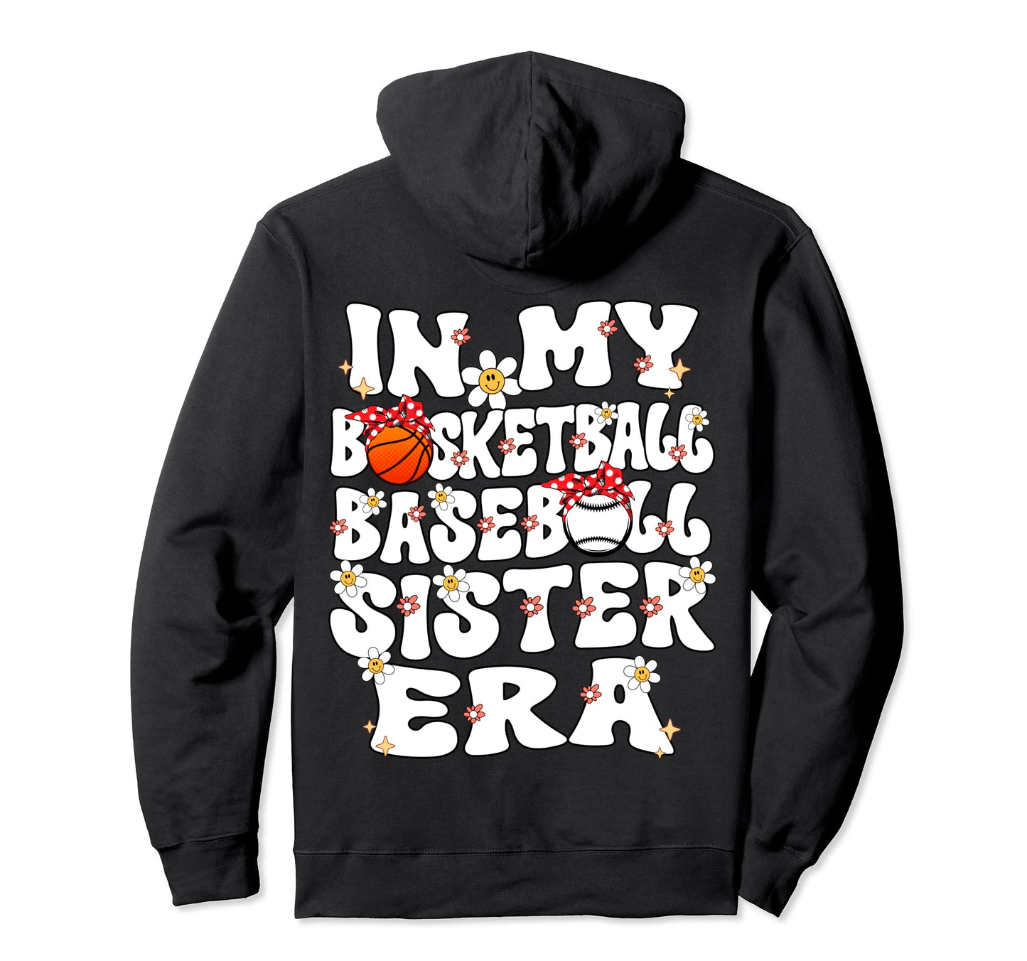 My Basketball Baseball Sister Era Hoodie - Custom Art Print for Adults - T-Shirt, Sweatshirt, Hoodie