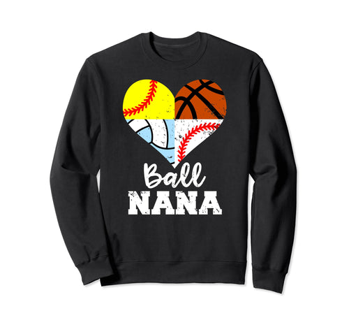 Ball Nana Funny Baseball Softball Sweatshirt - Streetwear Style Unisex - T-Shirt, Sweatshirt, Hoodie
