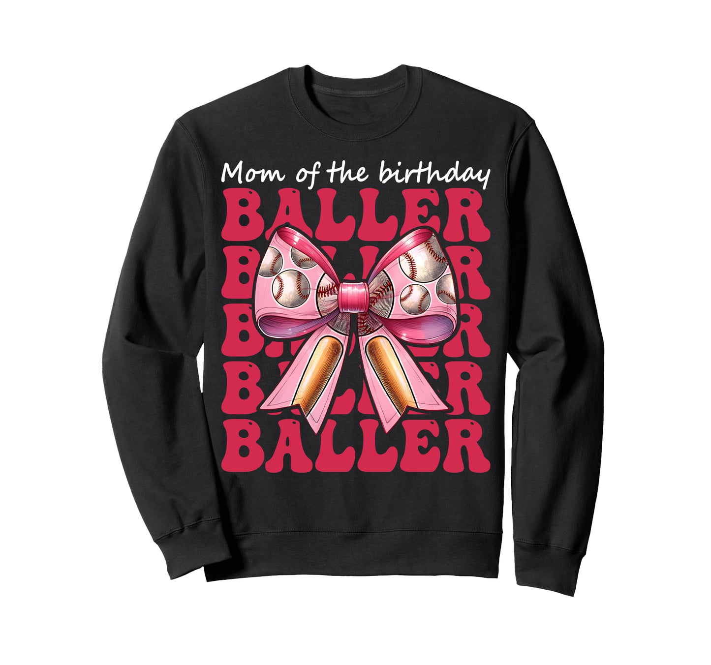 Mom Birthday Baller Baseball Mom Sweatshirt - Unique Graphic for Adults - T-Shirt, Sweatshirt, Hoodie