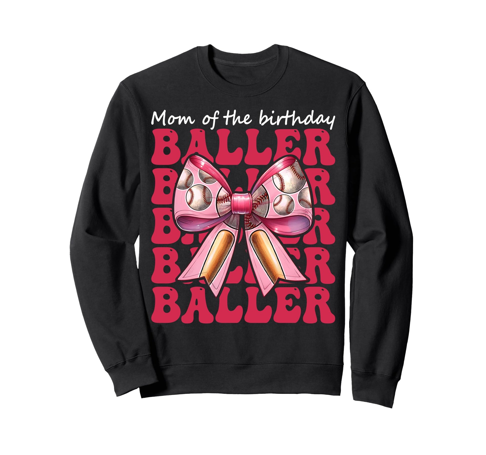 Mom Birthday Baller Baseball Mom Sweatshirt - Unique Graphic for Adults - T-Shirt, Sweatshirt, Hoodie