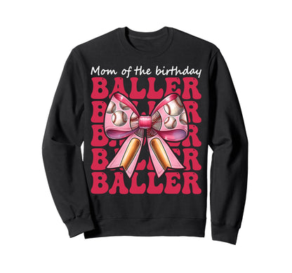 Mom Birthday Baller Baseball Mom Sweatshirt - Unique Graphic for Adults - T-Shirt, Sweatshirt, Hoodie
