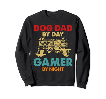 Dog Dad Day Gamer Night Funny Sweatshirt - Casual Everyday Wear Unisex - T-Shirt, Sweatshirt, Hoodie