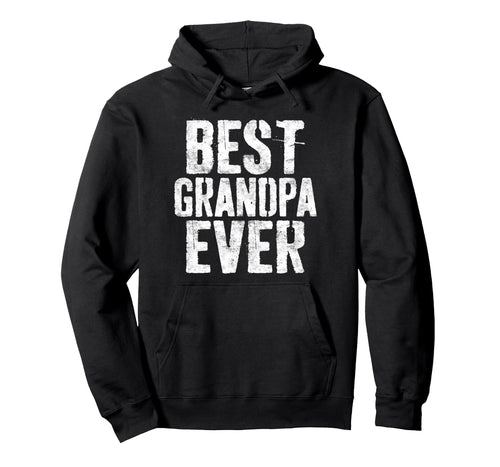 Best Grandpa Ever Grandfather Fathers Hoodie - Custom Art Print Men Women - T-Shirt, Sweatshirt, Hoodie