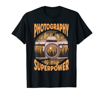 Photography Is My Superpower Funny T-Shirt - Streetwear Style Unisex - T-Shirt, Sweatshirt, Hoodie