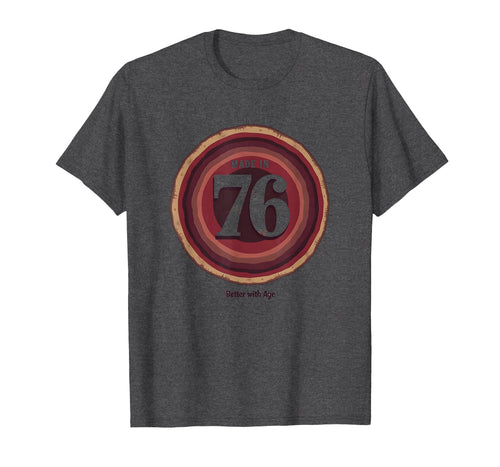 Made 76 Better Age Birthday Gift Dark T-Shirt - Novelty Apparel Men Women - T-Shirt, Sweatshirt, Hoodie
