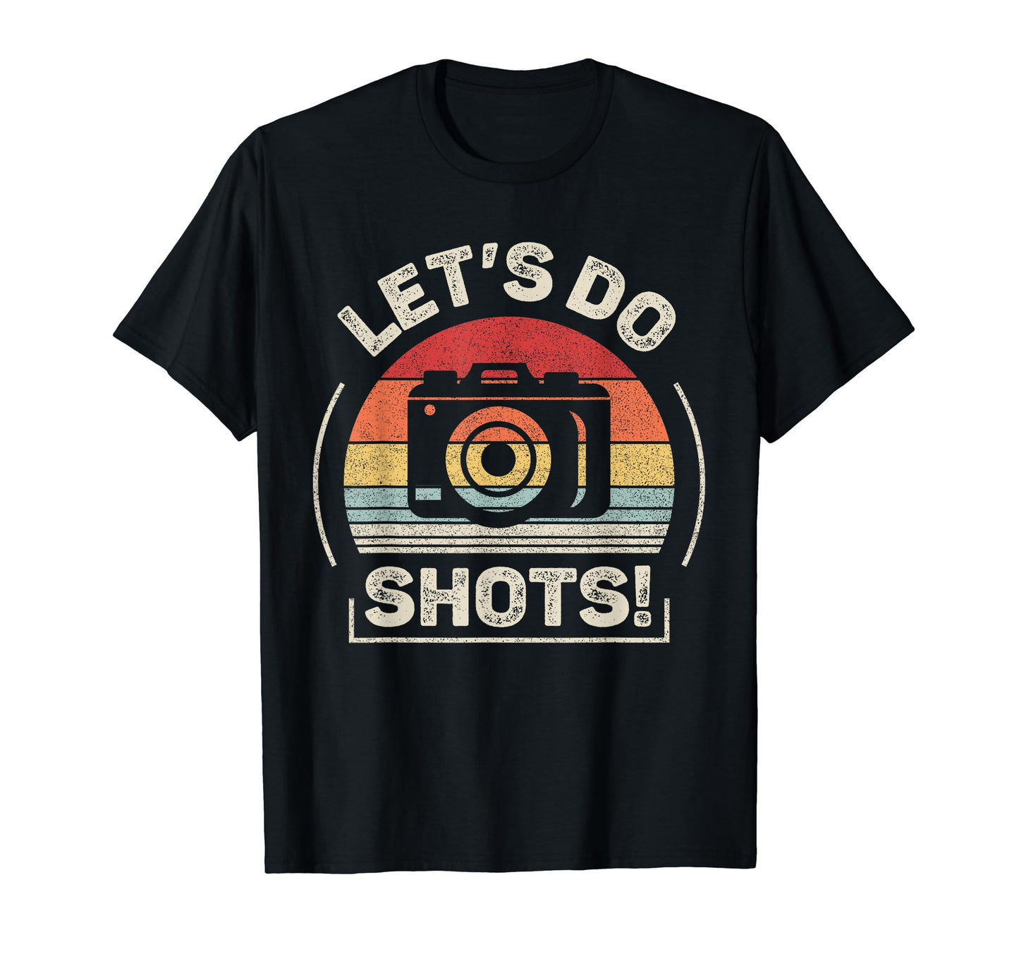 Lets Do Shots Funny Camera Photography T-Shirt - Novelty Apparel Unisex - T-Shirt, Sweatshirt, Hoodie