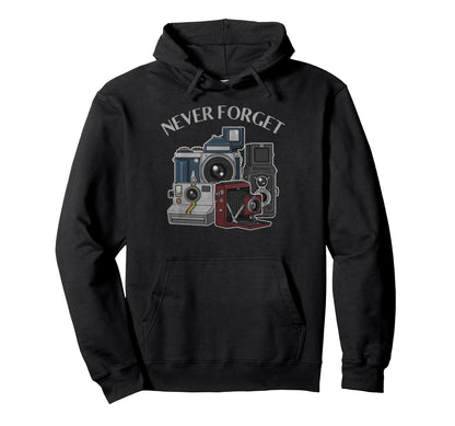 Never Forget Film Cameras Analog Hoodie - Fun Novelty Design Unisex - T-Shirt, Sweatshirt, Hoodie