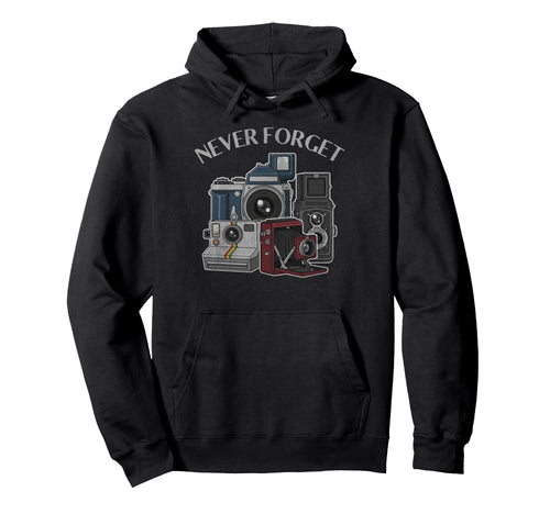 Never Forget Film Cameras Analog Hoodie - Fun Novelty Design Unisex - T-Shirt, Sweatshirt, Hoodie