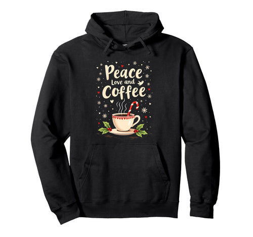 Coffee Peace Love And Coffee Hoodie - Casual Everyday Wear Unisex - T-Shirt, Sweatshirt, Hoodie