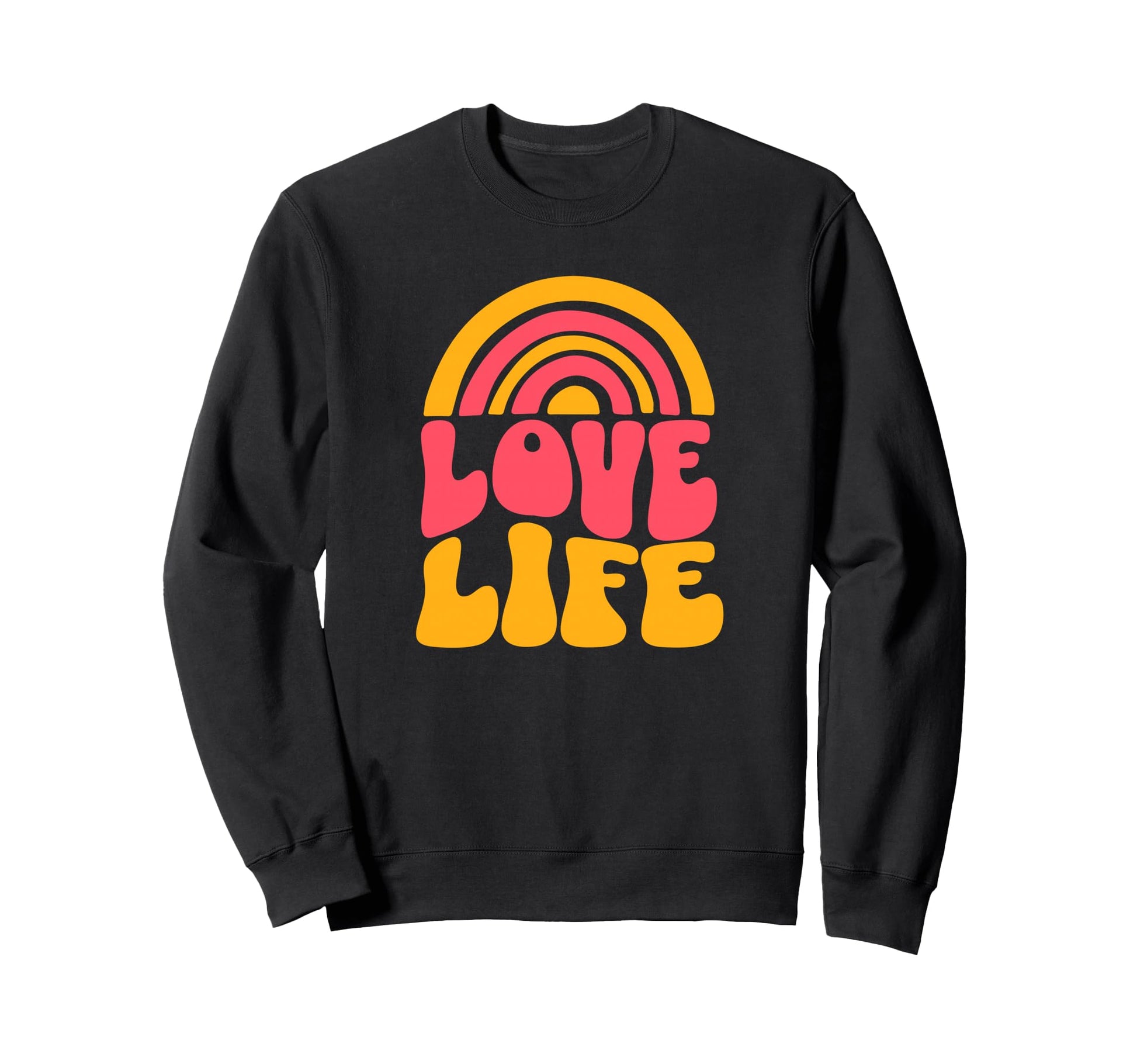 Love Life Sweatshirt - Casual Everyday Wear Unisex - T-Shirt, Sweatshirt, Hoodie