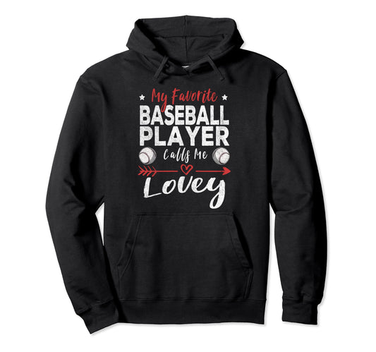 My Favorite Baseball Player Calls Me Lovey Hoodie - Custom Art Print Unisex - T-Shirt, Sweatshirt, Hoodie