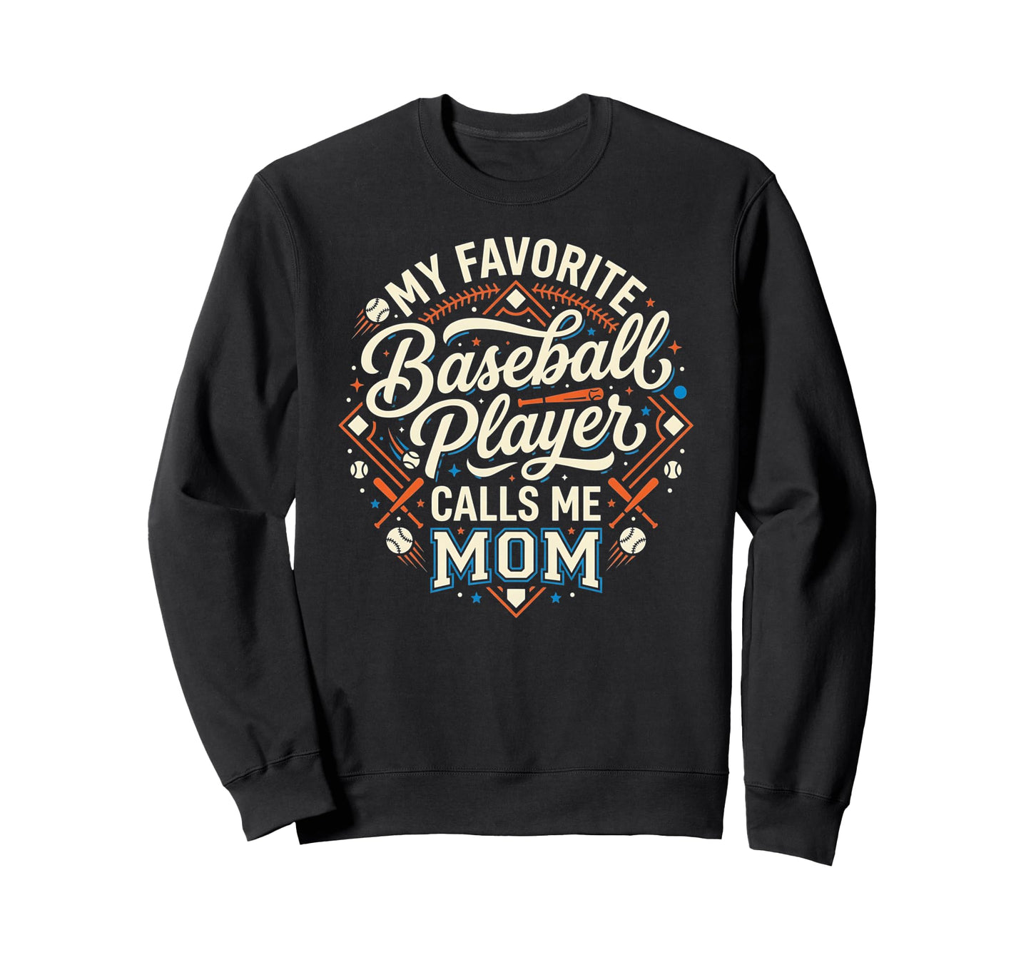 Funny Baseball Mom My Favorite Sweatshirt - Casual Everyday Wear Men Women - T-Shirt, Sweatshirt, Hoodie