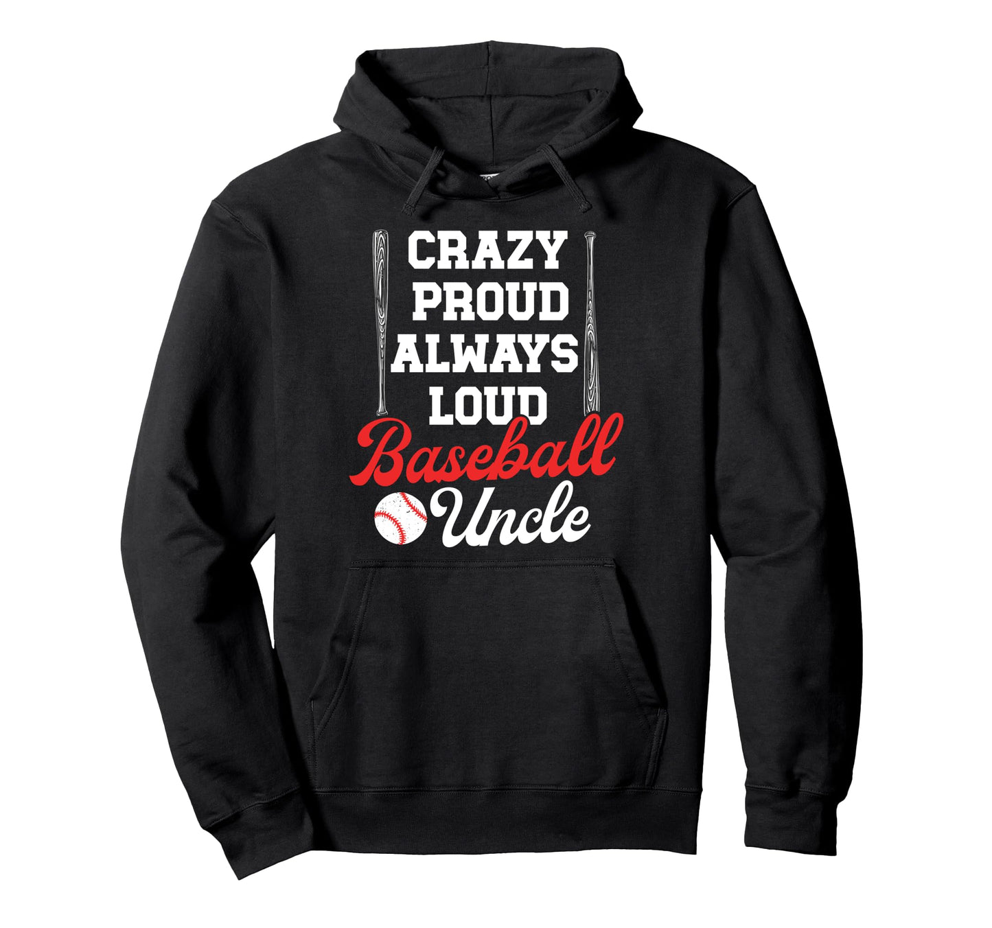 Crazy Proud Baseball Uncle Baseball Hoodie - Aesthetic Graphic Unisex - T-Shirt, Sweatshirt, Hoodie