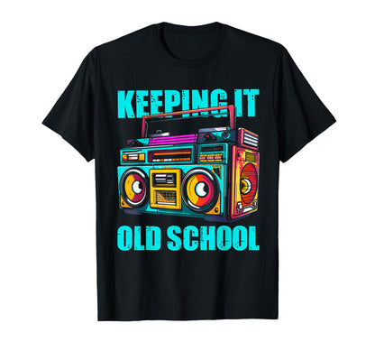 Keeping It Old School 80S 90S Music T-Shirt - Unique Graphic Unisex - T-Shirt, Sweatshirt, Hoodie