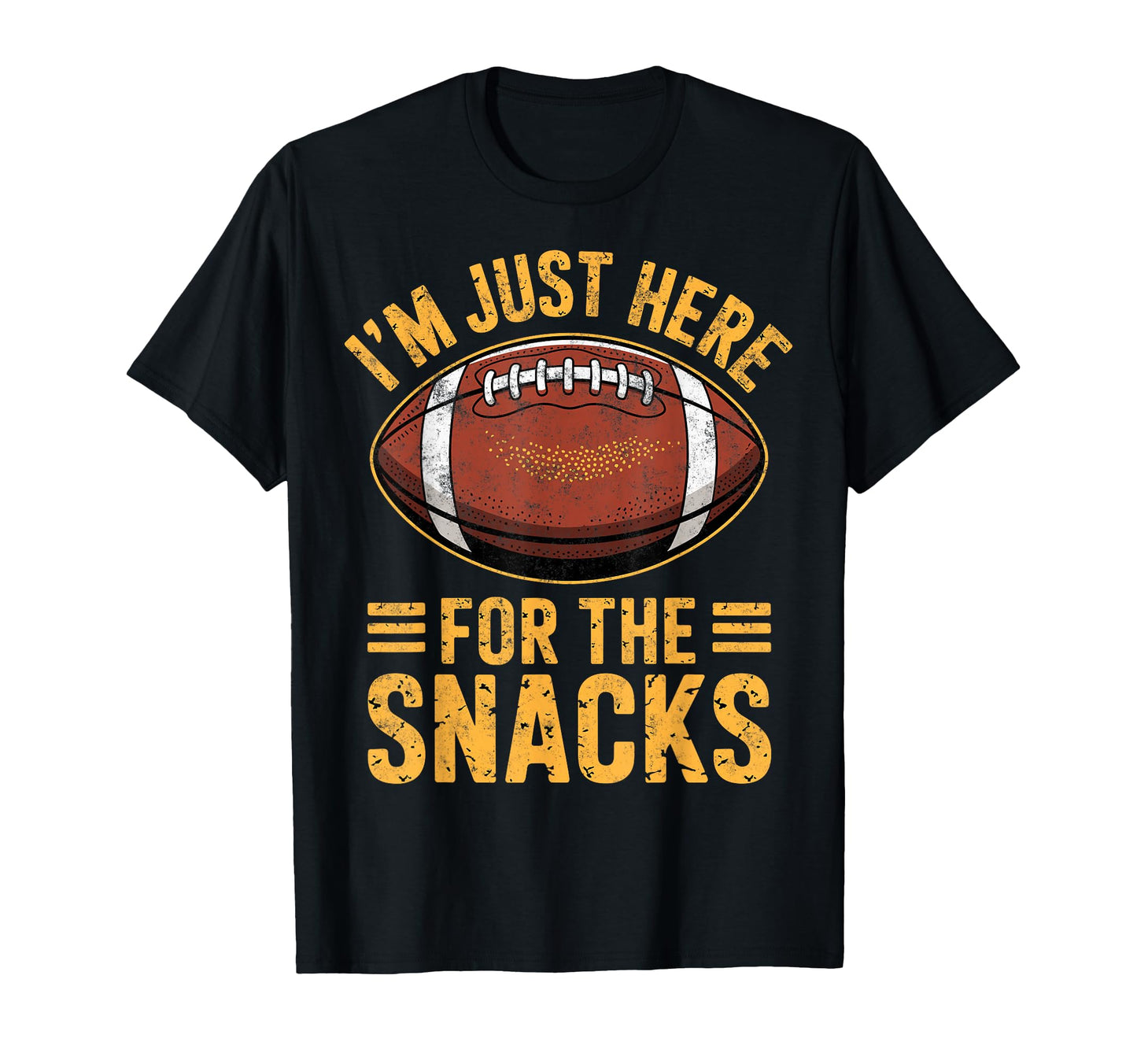 Im Just Here Snacks Funny Joke Football T-Shirt - Novelty Apparel Unisex - T-Shirt, Sweatshirt, Hoodie