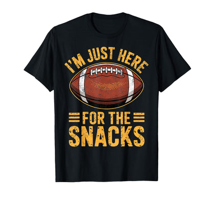 Im Just Here Snacks Funny Joke Football T-Shirt - Novelty Apparel Unisex - T-Shirt, Sweatshirt, Hoodie