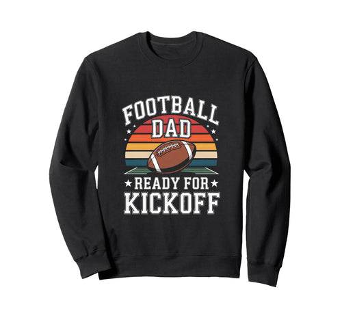 Football Dad Ready Kickoff Fathers Day Sweatshirt - Minimalist Print Unisex - T-Shirt, Sweatshirt, Hoodie