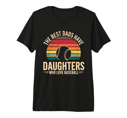 Best Dads Have Daughters Who Love T-Shirt - Novelty Apparel for Adults - T-Shirt, Sweatshirt, Hoodie